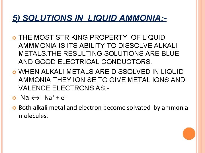 5) SOLUTIONS IN LIQUID AMMONIA: THE MOST STRIKING PROPERTY OF LIQUID AMMMONIA IS ITS 5) SOLUTIONS IN LIQUID AMMONIA: THE MOST STRIKING PROPERTY OF LIQUID AMMMONIA IS ITS