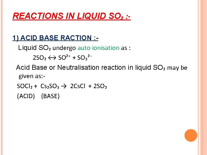 REACTIONS IN LIQUID SO₂ : 1) ACID BASE RACTION : Liquid SO₂ undergo auto REACTIONS IN LIQUID SO₂ : 1) ACID BASE RACTION : Liquid SO₂ undergo auto