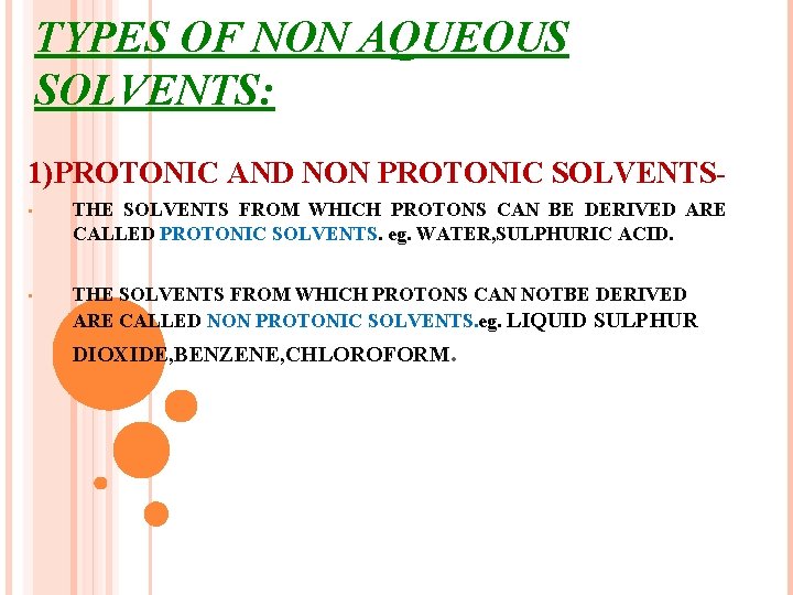 TYPES OF NON AQUEOUS SOLVENTS: 1)PROTONIC AND NON PROTONIC SOLVENTS • THE SOLVENTS FROM TYPES OF NON AQUEOUS SOLVENTS: 1)PROTONIC AND NON PROTONIC SOLVENTS • THE SOLVENTS FROM