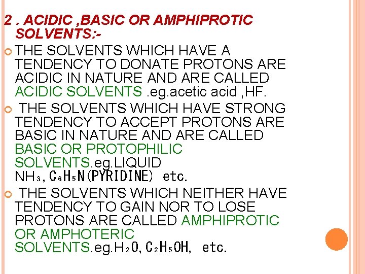 2. ACIDIC , BASIC OR AMPHIPROTIC SOLVENTS: THE SOLVENTS WHICH HAVE A TENDENCY TO 2. ACIDIC , BASIC OR AMPHIPROTIC SOLVENTS: THE SOLVENTS WHICH HAVE A TENDENCY TO