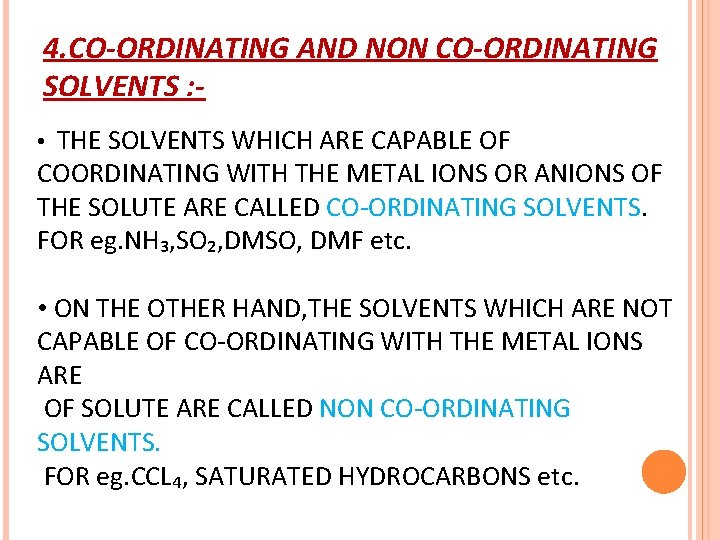 4. CO-ORDINATING AND NON CO-ORDINATING SOLVENTS : • THE SOLVENTS WHICH ARE CAPABLE OF 4. CO-ORDINATING AND NON CO-ORDINATING SOLVENTS : • THE SOLVENTS WHICH ARE CAPABLE OF