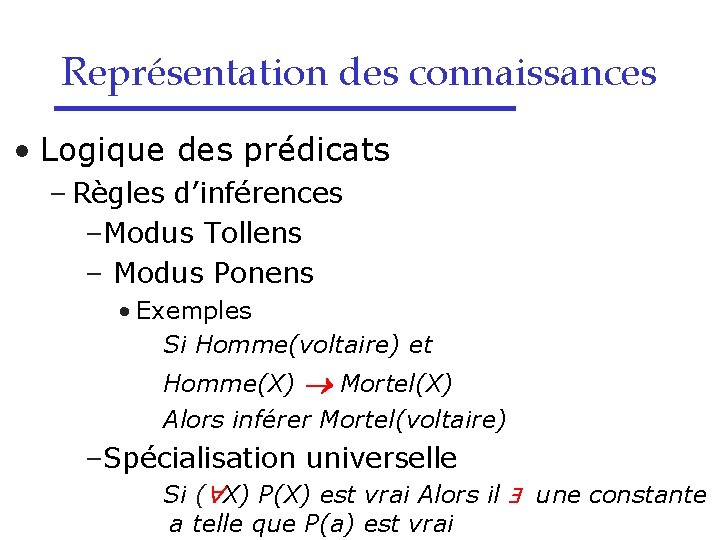 Représentation des connaissances • Logique des prédicats – Règles d’inférences –Modus Tollens – Modus