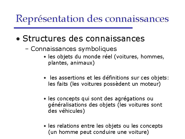 Représentation des connaissances • Structures des connaissances – Connaissances symboliques • les objets du