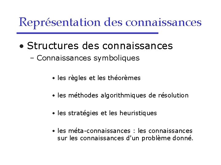 Représentation des connaissances • Structures des connaissances – Connaissances symboliques • les règles et