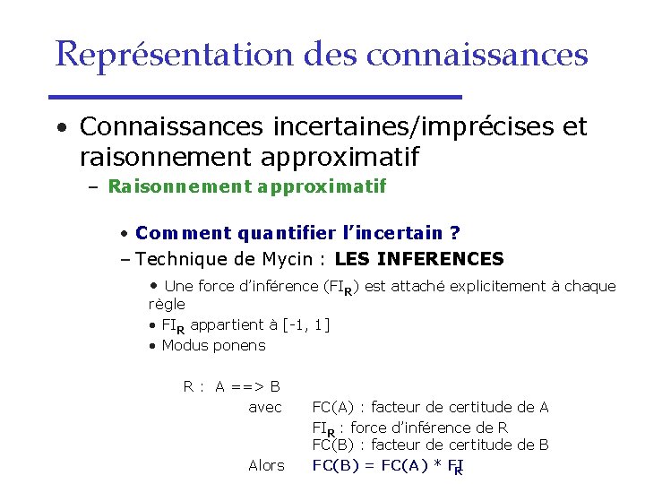 Représentation des connaissances • Connaissances incertaines/imprécises et raisonnement approximatif – Raisonnement approximatif • Comment