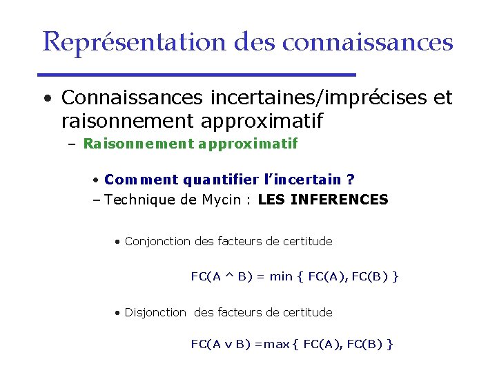 Représentation des connaissances • Connaissances incertaines/imprécises et raisonnement approximatif – Raisonnement approximatif • Comment