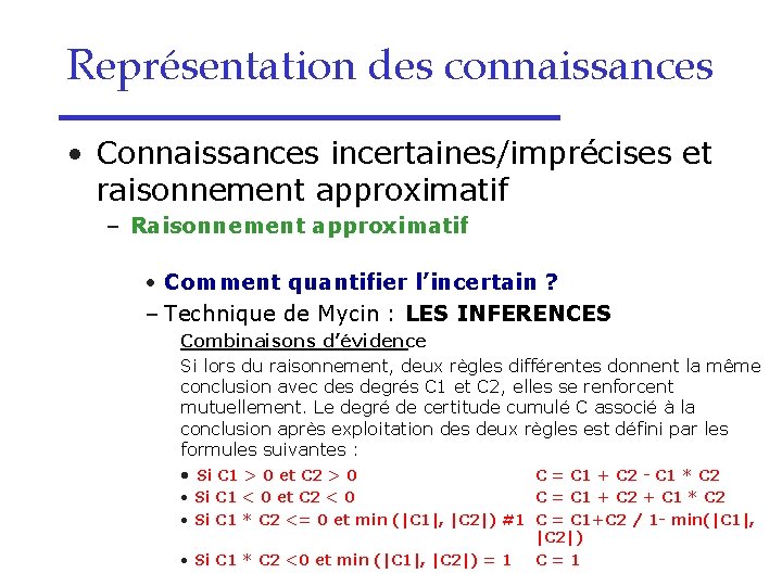 Représentation des connaissances • Connaissances incertaines/imprécises et raisonnement approximatif – Raisonnement approximatif • Comment