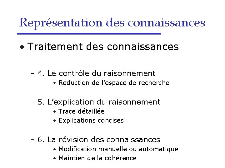 Représentation des connaissances • Traitement des connaissances – 4. Le contrôle du raisonnement •