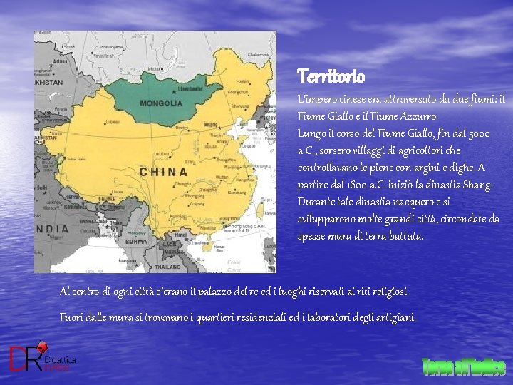 Territorio L’impero cinese era attraversato da due fiumi: il Fiume Giallo e il Fiume