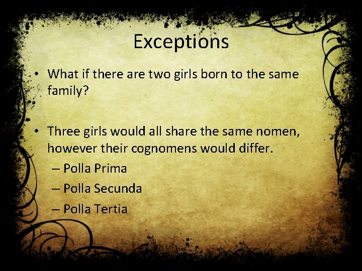 Exceptions • What if there are two girls born to the same family? •