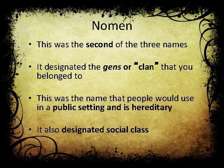 Nomen • This was the second of the three names • It designated the