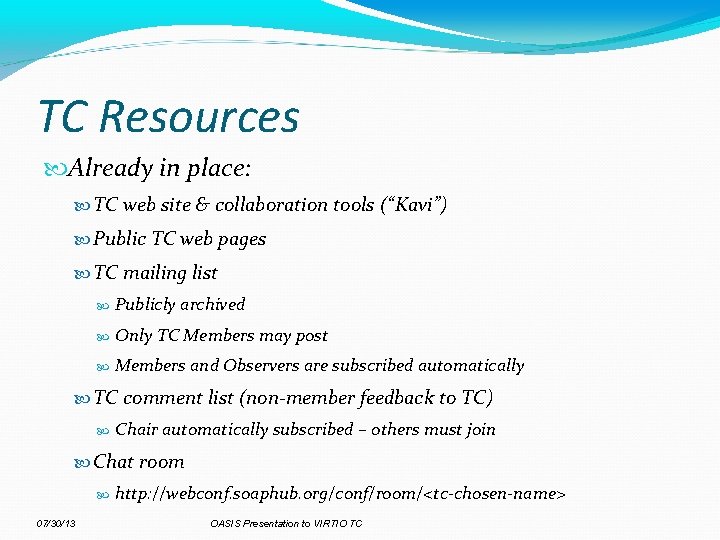 TC Resources Already in place: TC web site & collaboration tools (“Kavi”) Public TC