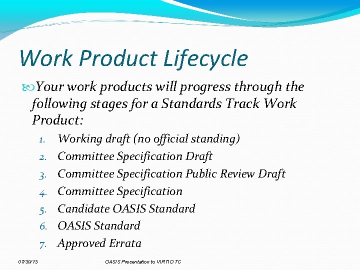 Work Product Lifecycle Your work products will progress through the following stages for a