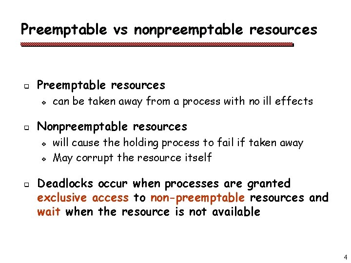 Preemptable vs nonpreemptable resources q Preemptable resources v q Nonpreemptable resources v v q