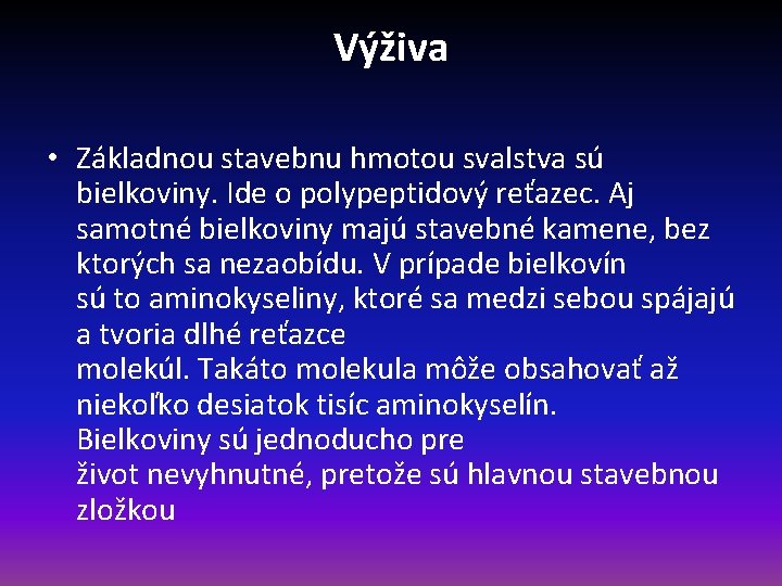 Výživa • Základnou stavebnu hmotou svalstva sú bielkoviny. Ide o polypeptidový reťazec. Aj samotné