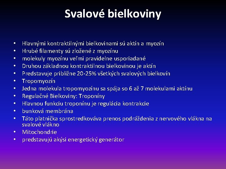 Svalové bielkoviny Hlavnými kontraktilnými bielkovinami sú aktín a myozín Hrubé filamenty sú zložené z