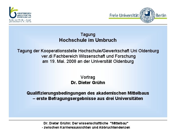 Tagung Hochschule im Umbruch Tagung der Kooperationsstelle Hochschule/Gewerkschaft Uni Oldenburg ver. di Fachbereich Wissenschaft