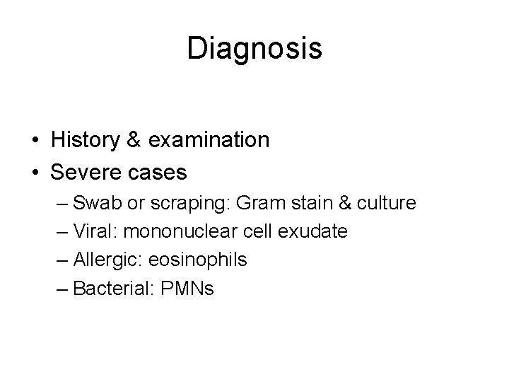 Diagnosis • History & examination • Severe cases – Swab or scraping: Gram stain Diagnosis • History & examination • Severe cases – Swab or scraping: Gram stain