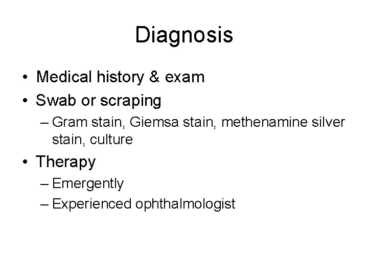 Diagnosis • Medical history & exam • Swab or scraping – Gram stain, Giemsa Diagnosis • Medical history & exam • Swab or scraping – Gram stain, Giemsa
