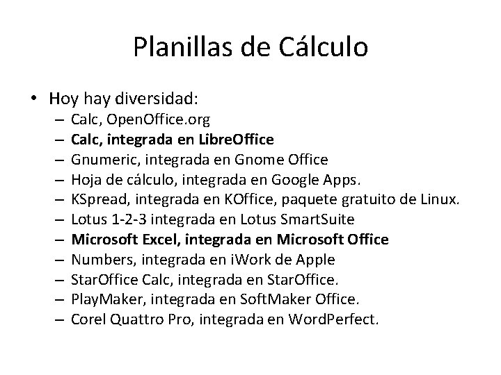 Planillas de Cálculo • Hoy hay diversidad: – – – Calc, Open. Office. org