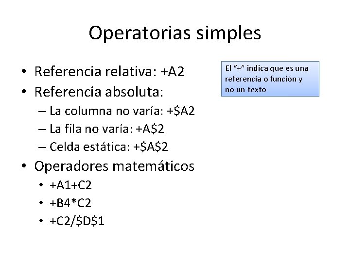 Operatorias simples • Referencia relativa: +A 2 • Referencia absoluta: – La columna no