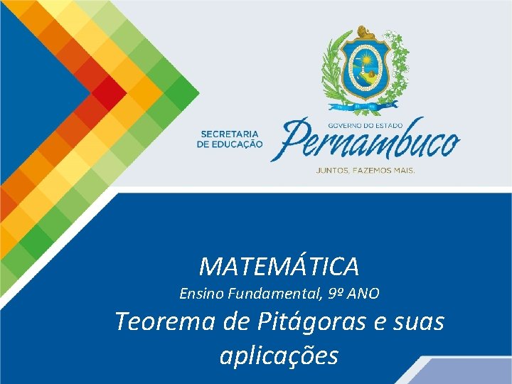 MATEMÁTICA, 9º ANO, Teorema de Pitágoras e suas aplicações MATEMÁTICA COMPONENTE CURRICULAR Ensino Fundamental,