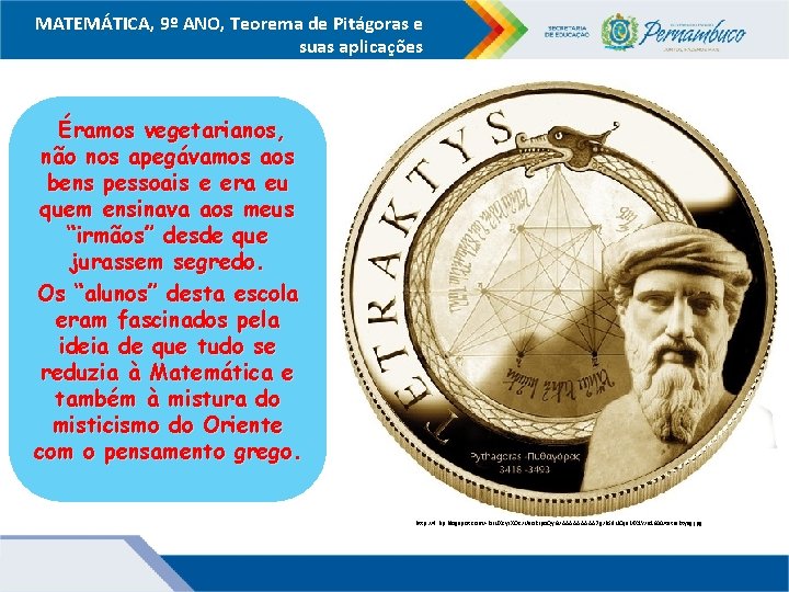 MATEMÁTICA, 9º ANO, Teorema de Pitágoras e suas aplicações Éramos vegetarianos, não nos apegávamos