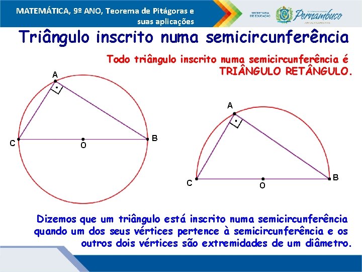 MATEMÁTICA, 9º ANO, Teorema de Pitágoras e suas aplicações Triângulo inscrito numa semicircunferência Todo