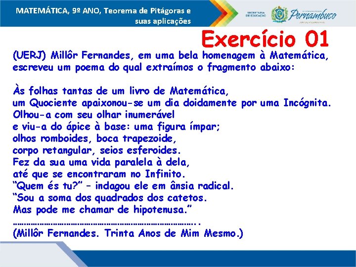 MATEMÁTICA, 9º ANO, Teorema de Pitágoras e suas aplicações Exercício 01 (UERJ) Millôr Fernandes,