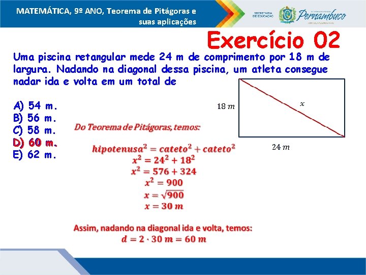 MATEMÁTICA, 9º ANO, Teorema de Pitágoras e suas aplicações Exercício 02 Uma piscina retangular