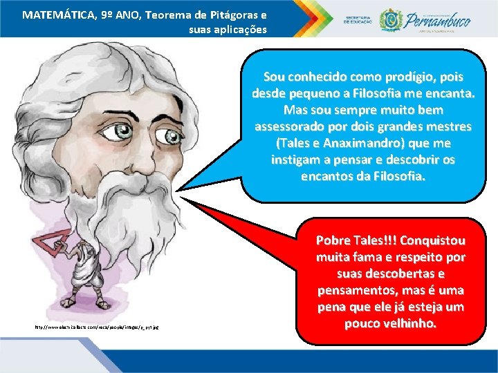 MATEMÁTICA, 9º ANO, Teorema de Pitágoras e suas aplicações Sou conhecido como prodígio, pois