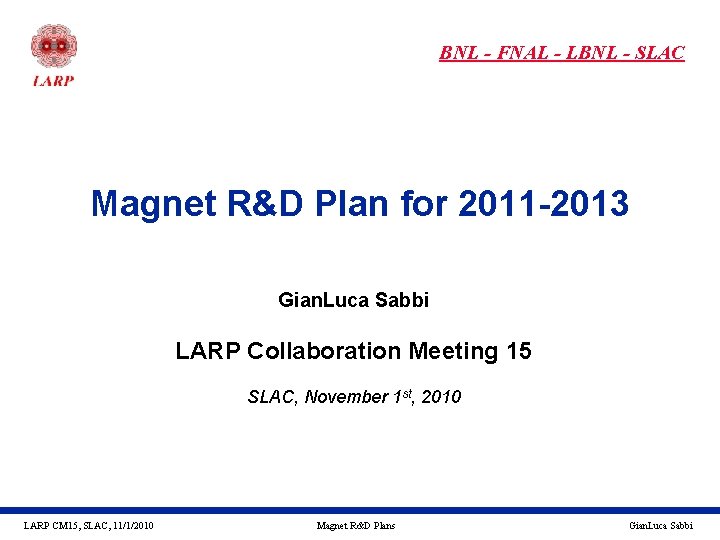 BNL - FNAL - LBNL - SLAC Magnet R&D Plan for 2011 -2013 Gian.