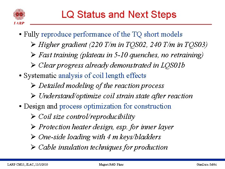LQ Status and Next Steps • Fully reproduce performance of the TQ short models