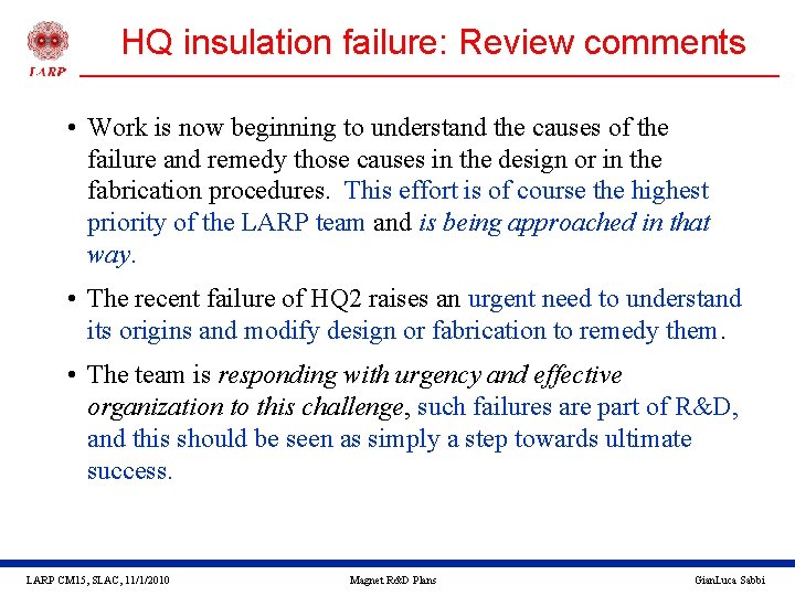 HQ insulation failure: Review comments • Work is now beginning to understand the causes