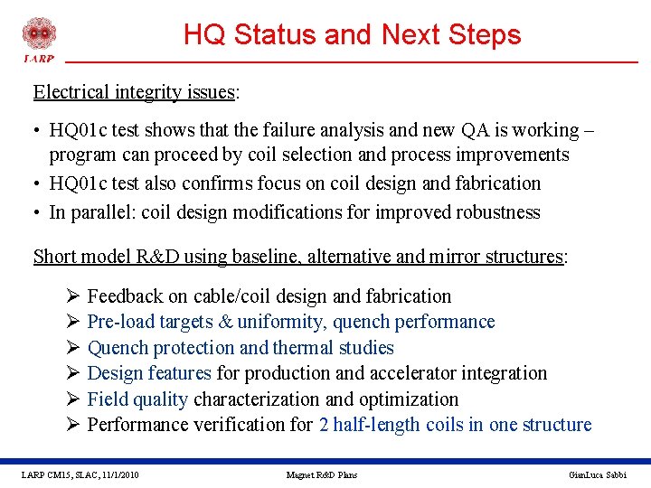 HQ Status and Next Steps Electrical integrity issues: • HQ 01 c test shows
