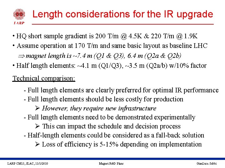 Length considerations for the IR upgrade • HQ short sample gradient is 200 T/m