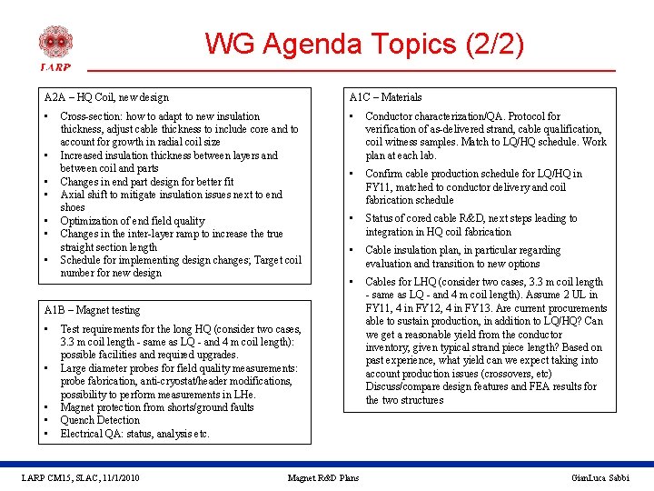 WG Agenda Topics (2/2) A 2 A – HQ Coil, new design A 1