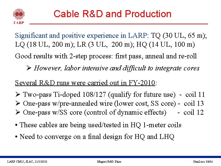 Cable R&D and Production Significant and positive experience in LARP: TQ (30 UL, 65