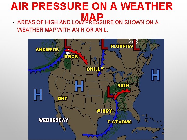 AIR PRESSURE ON A WEATHER MAP • AREAS OF HIGH AND LOW PRESSURE ON