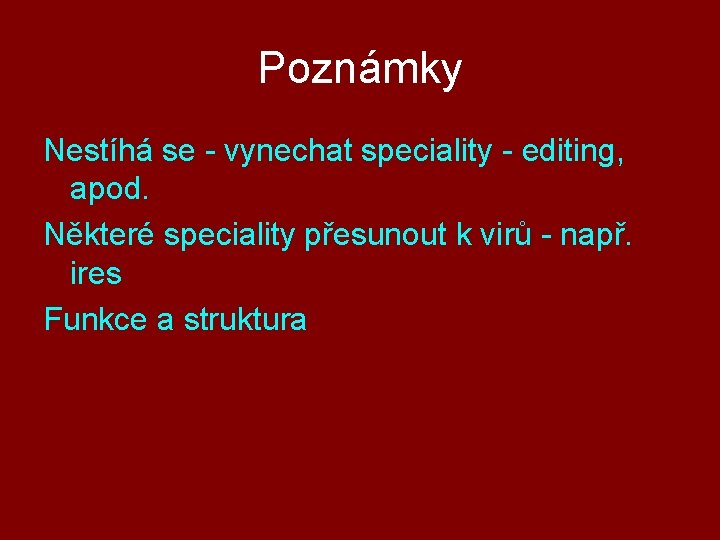 Poznámky Nestíhá se - vynechat speciality - editing, apod. Některé speciality přesunout k virů Poznámky Nestíhá se - vynechat speciality - editing, apod. Některé speciality přesunout k virů