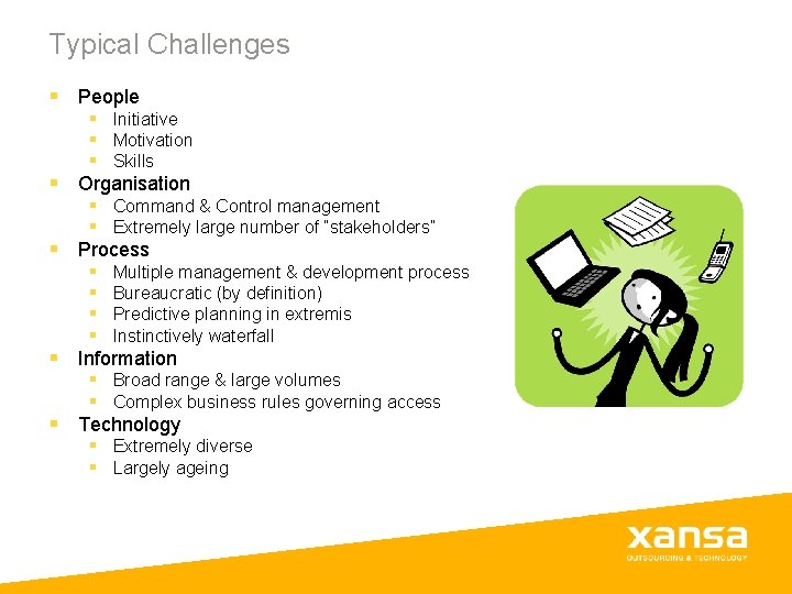 Typical Challenges § People § § § Initiative § Motivation § Skills Organisation § Typical Challenges § People § § § Initiative § Motivation § Skills Organisation §