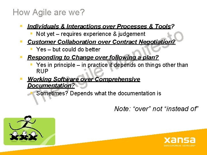 How Agile are we? § Individuals & Interactions over Processes & Tools? § Not How Agile are we? § Individuals & Interactions over Processes & Tools? § Not