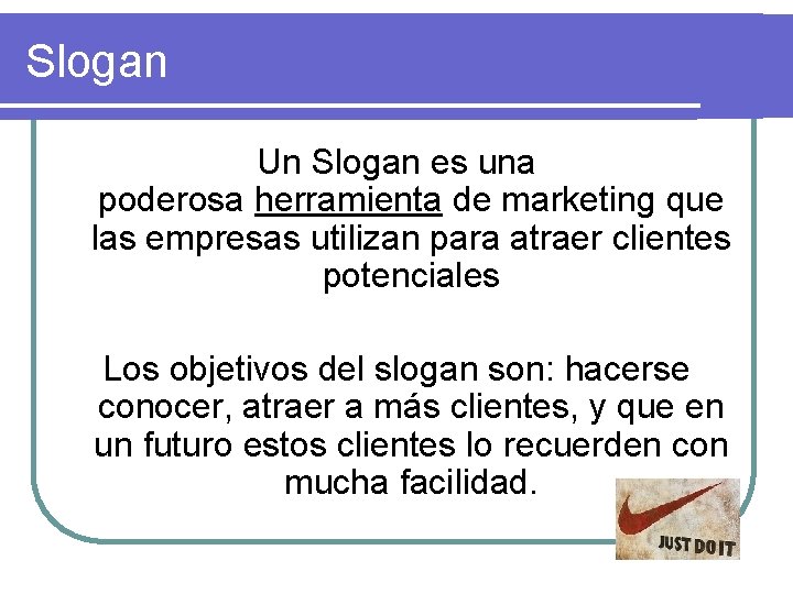 Slogan Un Slogan es una poderosa herramienta de marketing que las empresas utilizan para