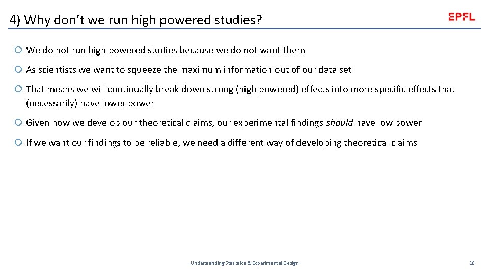 4) Why don’t we run high powered studies? We do not run high powered