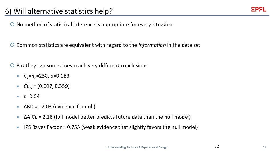 6) Will alternative statistics help? No method of statistical inference is appropriate for every