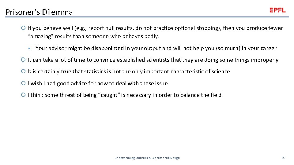 Prisoner’s Dilemma If you behave well (e. g. , report null results, do not