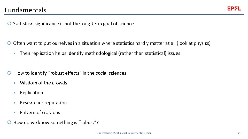 Fundamentals Statistical significance is not the long-term goal of science Often want to put