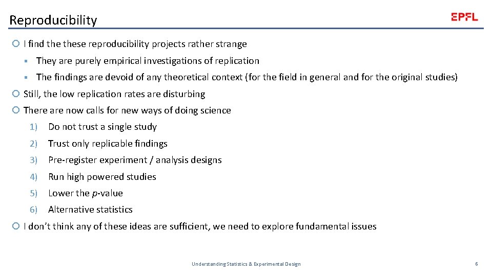 Reproducibility I find these reproducibility projects rather strange § They are purely empirical investigations