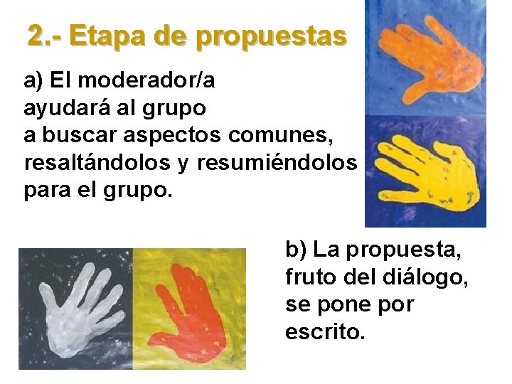 2. - Etapa de propuestas a) El moderador/a ayudará al grupo a buscar aspectos