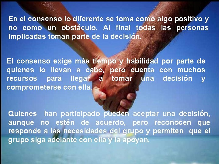 En el consenso lo diferente se toma como algo positivo y no como un